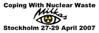 Coping With Nuclear Waste, Stockholm 27-29 April 2007